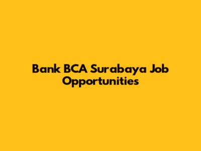 Bank BCA Surabaya Job Opportunities