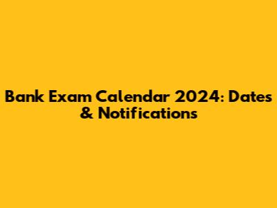 Bank Exam Calendar 2024: Dates & Notifications