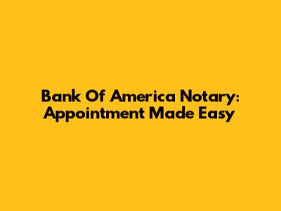 Bank Of America Notary: Appointment Made Easy
