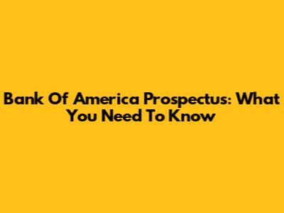 Bank Of America Prospectus: What You Need To Know