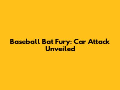 Baseball Bat Fury: Car Attack Unveiled