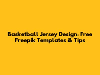 Basketball Jersey Design: Free Freepik Templates & Tips