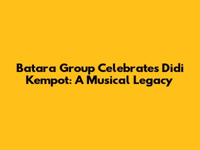 Batara Group Celebrates Didi Kempot: A Musical Legacy