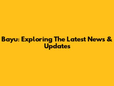 Bayu: Exploring The Latest News & Updates