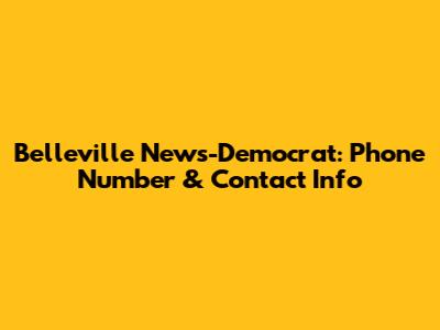 Belleville News-Democrat: Phone Number & Contact Info