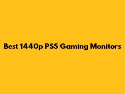 Best 1440p PS5 Gaming Monitors