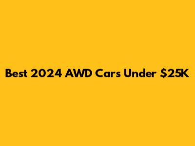 Best 2024 AWD Cars Under $25K