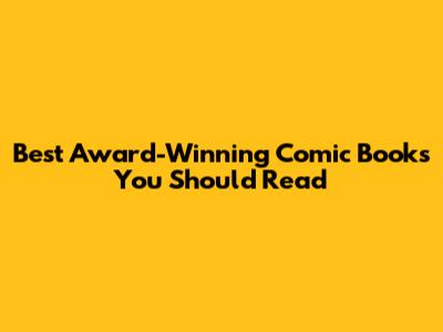 Best Award-Winning Comic Books You Should Read