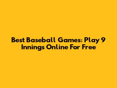 Best Baseball Games: Play 9 Innings Online For Free