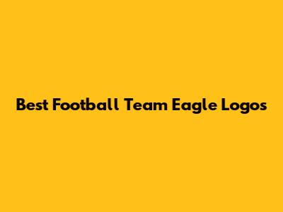 Best Football Team Eagle Logos