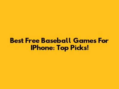 Best Free Baseball Games For IPhone: Top Picks!