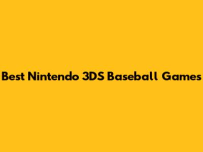 Best Nintendo 3DS Baseball Games