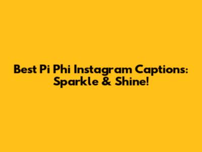Best Pi Phi Instagram Captions: Sparkle & Shine!