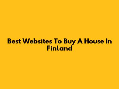 Best Websites To Buy A House In Finland