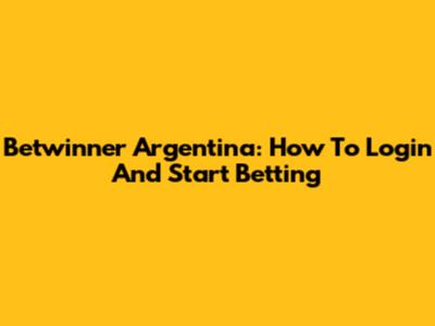 Betwinner Argentina: How To Login And Start Betting