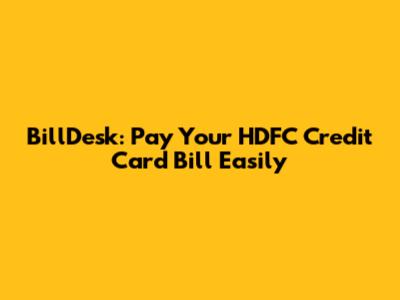 BillDesk: Pay Your HDFC Credit Card Bill Easily
