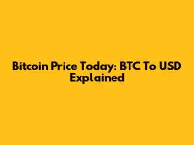Bitcoin Price Today: BTC To USD Explained