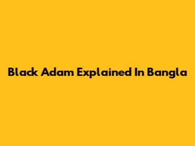 Black Adam Explained In Bangla