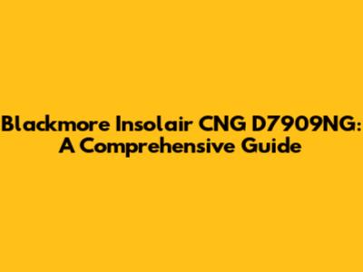 Blackmore Insolair CNG D7909NG: A Comprehensive Guide
