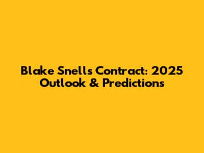 Blake Snell's Contract: 2025 Outlook & Predictions