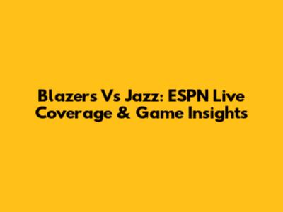 Blazers Vs Jazz: ESPN Live Coverage & Game Insights