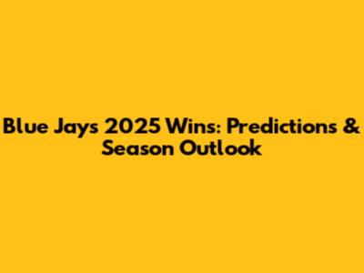 Blue Jays 2025 Wins: Predictions & Season Outlook