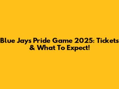 Blue Jays Pride Game 2025: Tickets & What To Expect!