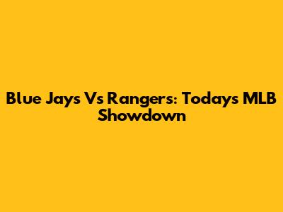 Blue Jays Vs Rangers: Today's MLB Showdown