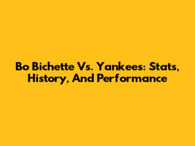 Bo Bichette Vs. Yankees: Stats, History, And Performance