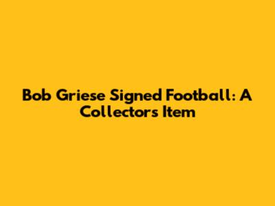 Bob Griese Signed Football: A Collector's Item