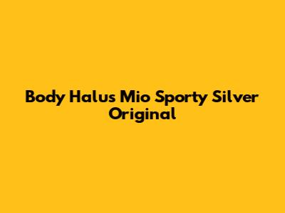 Body Halus Mio Sporty Silver Original