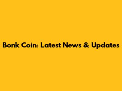 Bonk Coin: Latest News & Updates