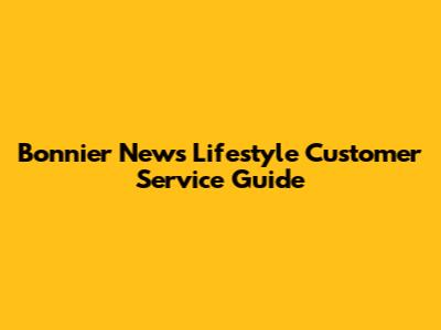 Bonnier News Lifestyle Customer Service Guide