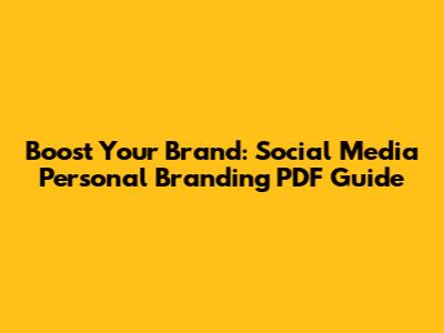 Boost Your Brand: Social Media Personal Branding PDF Guide