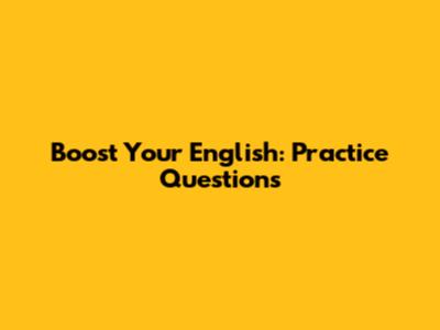 Boost Your English: Practice Questions