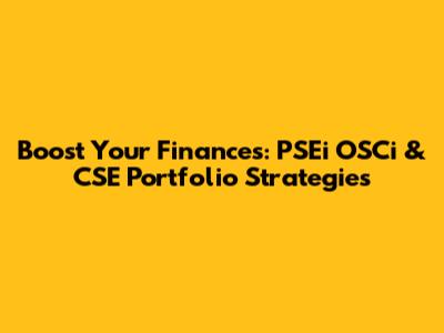 Boost Your Finances: PSEi OSCi & CSE Portfolio Strategies