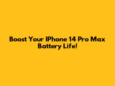 Boost Your IPhone 14 Pro Max Battery Life!