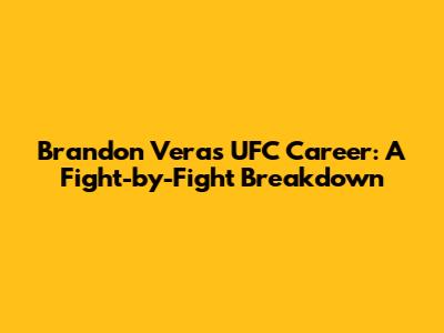 Brandon Vera's UFC Career: A Fight-by-Fight Breakdown
