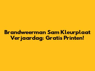 Brandweerman Sam Kleurplaat Verjaardag: Gratis Printen!