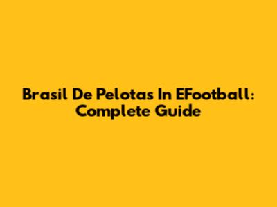 Brasil De Pelotas In EFootball: Complete Guide
