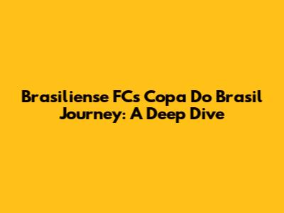 Brasiliense FC's Copa Do Brasil Journey: A Deep Dive