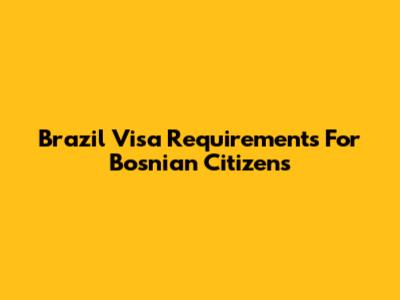 Brazil Visa Requirements For Bosnian Citizens