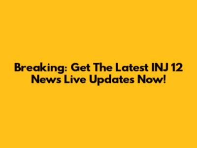 Breaking: Get The Latest INJ 12 News Live Updates Now!