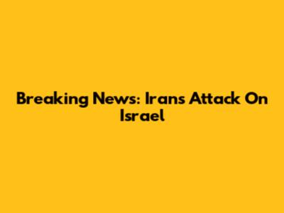 Breaking News: Iran's Attack On Israel