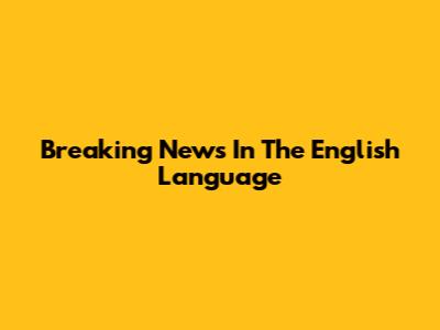 Breaking News In The English Language