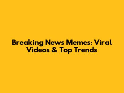 Breaking News Memes: Viral Videos & Top Trends