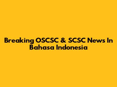 Breaking OSCSC & SCSC News In Bahasa Indonesia
