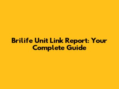 Brilife Unit Link Report: Your Complete Guide
