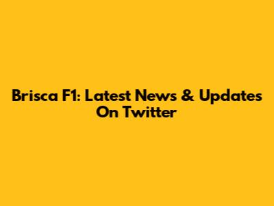 Brisca F1: Latest News & Updates On Twitter