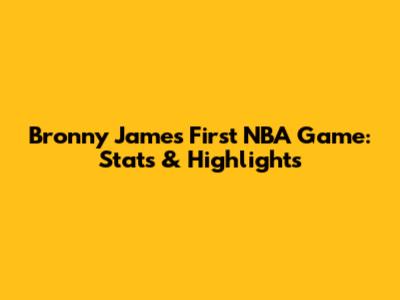 Bronny James' First NBA Game: Stats & Highlights